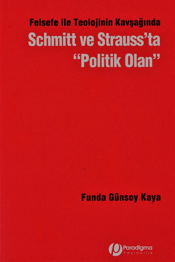 Felsefe ile Teolojinin Kavşağında Schmitt ve Strauss'ta Politik Olan