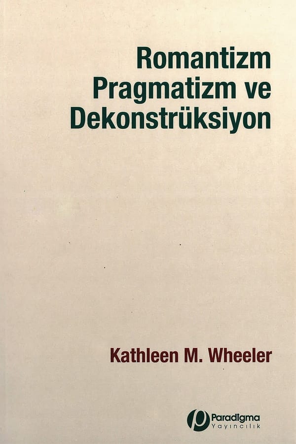 Romantizm Pragmatizm ve Dekonstrüksiyon