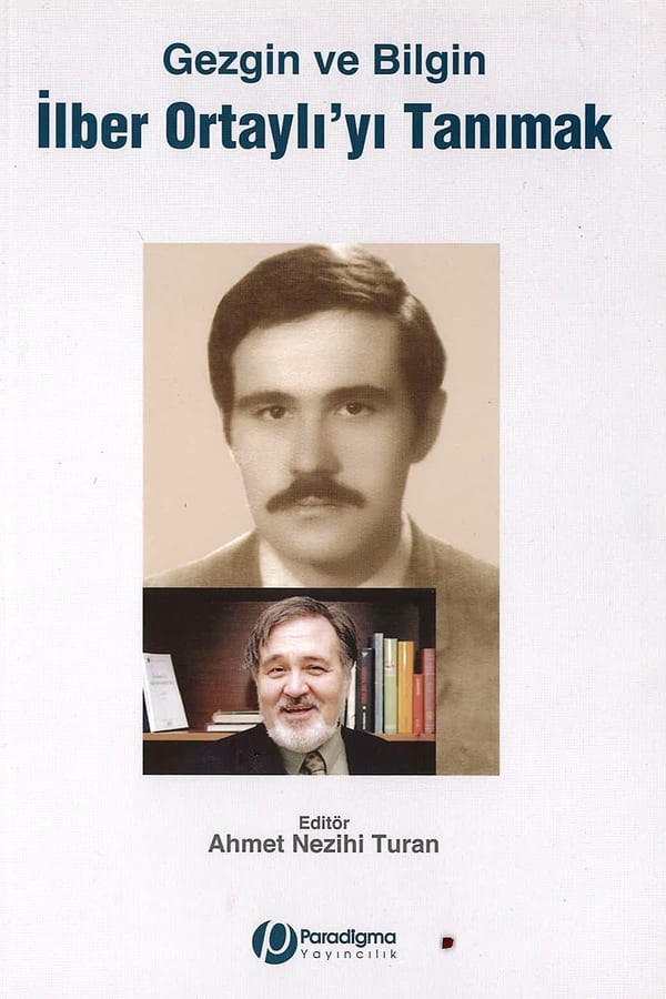 Gezgin ve Bilgin İlber Ortaylı'yı Tanımak